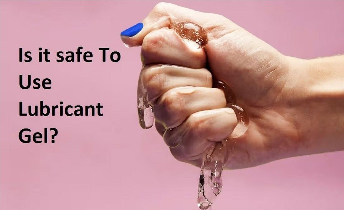 Is it safe to use lubricant gel?